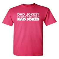 Tata šale mislim da misliš na rad viceve sarkastični humor grafička novost smiješna majica visoka majica
