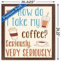 Kako mogu piti kavu? Ozbiljno. Zidni poster vrlo ozbiljno, 14.725 22.375