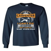 Majica za odrasle s dugim rukavima, Ja sam Carpenter, ne mogu biti glup, ali mogu biti glup kad radim A.