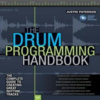 Vodič za programiranje bubnjeva: cjelovit vodič za stvaranje sjajnih ritmičkih pjesama: s mrežnim resursom