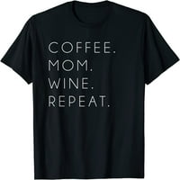 Kava mama vino ponavljanje smiješna poklon majica slatka majčinog dana