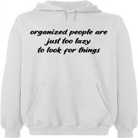 Hoodie-organizirani ljudi jednostavno su previše lijeni, Osnovna ležerna majica za muškarce i žene, majica s dugim