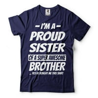 Ponosna sam sestra super fantastične majice sestre sestre brat brat majice