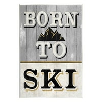 Stupell Industries Rođen na Ski Mountain Sign Graphic Art Umjetnost Umjetnička umjetnička umjetnost, dizajn Livi