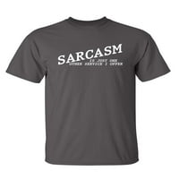 Sarkazam je samo još jedna usluga koju nudim smiješna Majica sarkastičan humor novost grafička Majica poklon ljubiteljima